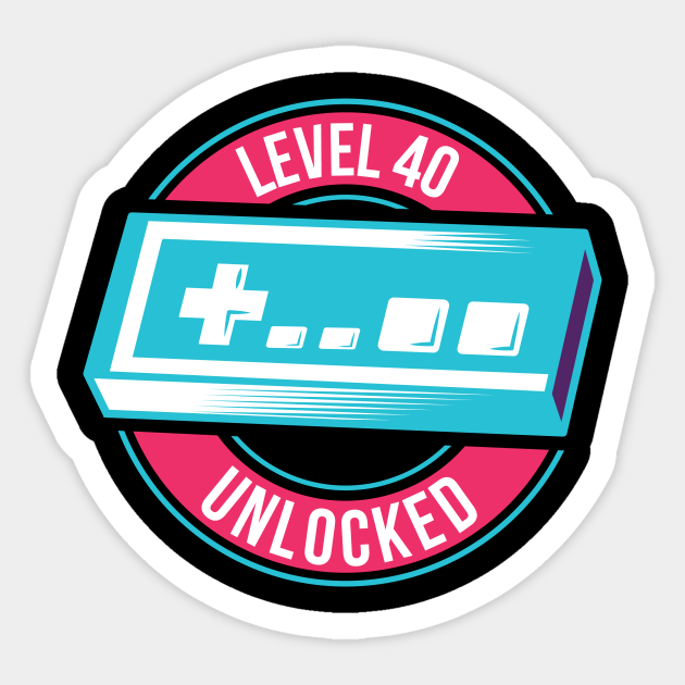Level 40 Unlocked Level 40 Unlocked Sticker TeePublic